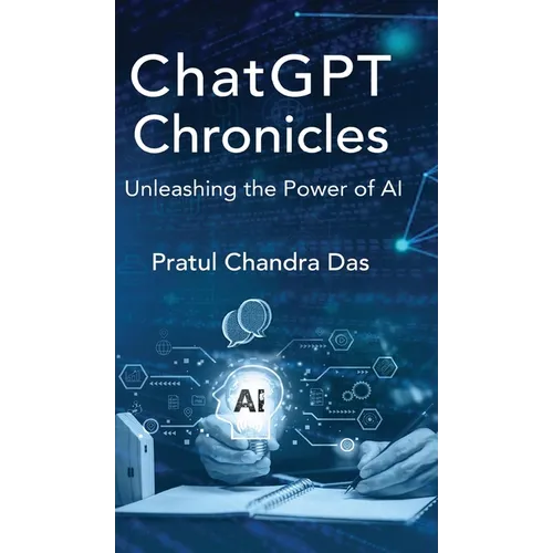 ChatGPT Chronicles: Unleashing the Power of AI - Hardcover