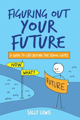 Figuring Out Your Future: A guide to life beyond the school gates - Paperback