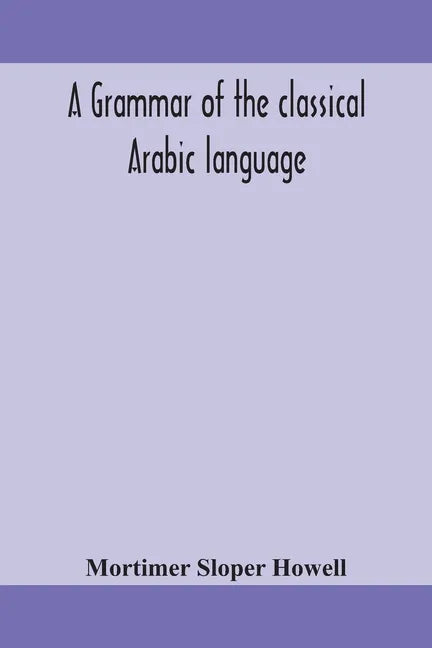 A grammar of the classical Arabic language - Paperback