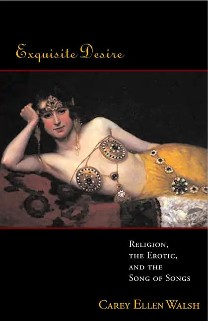 Exquisite Desire: Religion, the Erotic, and the Songs of Songs - Paperback