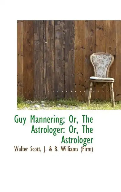 Guy Mannering; Or, the Astrologer: Or, the Astrologer - Hardcover