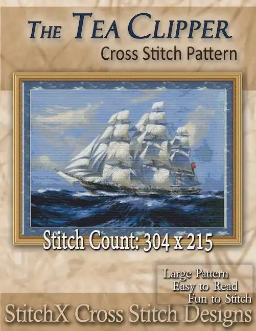 The Tea Clipper Cross Stitch Pattern - Paperback