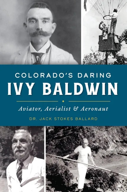Colorado's Daring Ivy Baldwin: Aviator, Aerialist and Aeronaut - Paperback