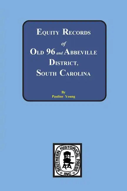 Equity Records of Old 96 and Abbeville District, South Carolina - Paperback
