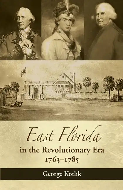 East Florida in the Revolutionary Era, 1763-1785 - Paperback