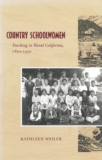 Country Schoolwomen: Teaching in Rural California, 1850-1950 - Hardcover