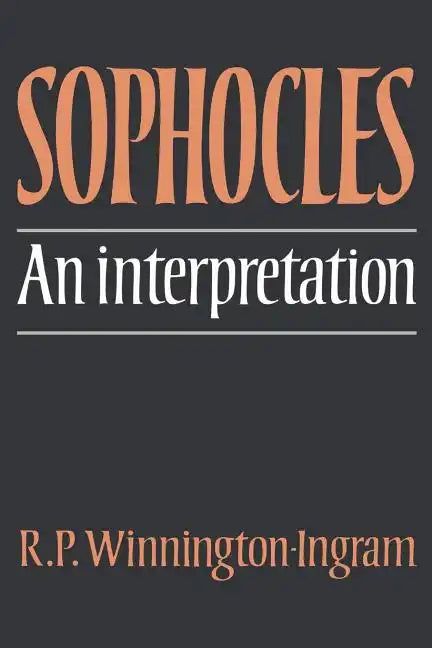 Sophocles: An Interpretation - Paperback