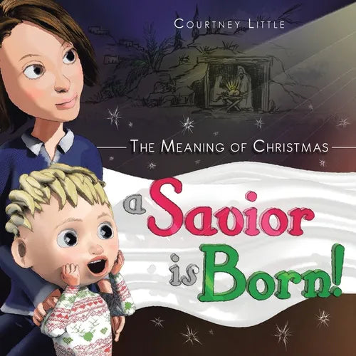 The Meaning of Christmas: A Savior Is Born! - Paperback