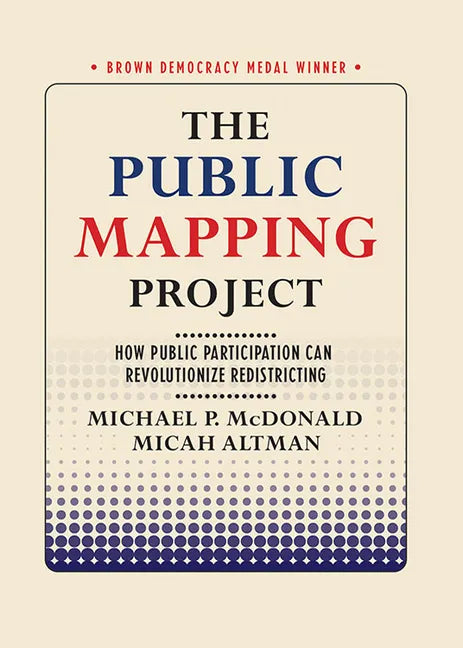 The Public Mapping Project: How Public Participation Can Revolutionize Redistricting - Paperback
