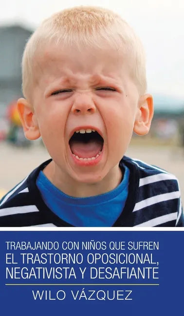 Trabajando Con Niños Que Sufren El Trastorno Oposicional, Negativista Y Desafiante - Hardcover