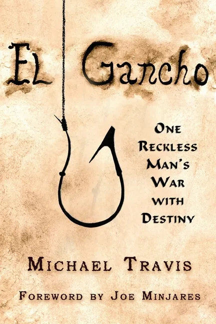 El Gancho: One Reckless Man's War with Destiny - Paperback
