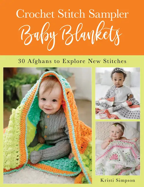 Crochet Stitch Sampler Baby Blankets: 30 Afghans to Explore New Stitches - Paperback