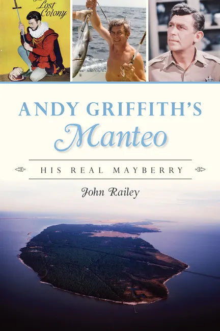 Andy Griffith's Manteo: His Real Mayberry - Paperback