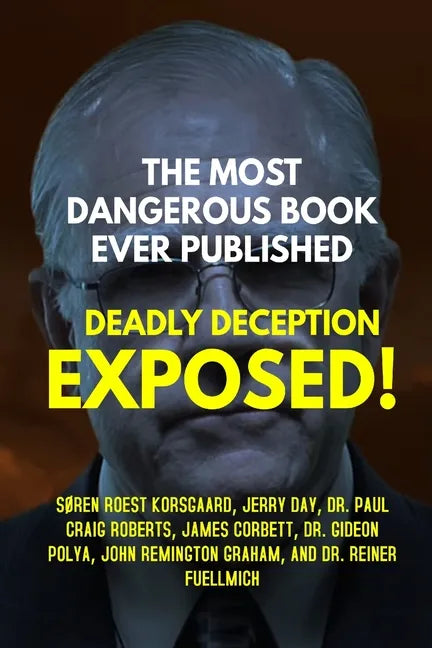 The Most Dangerous Book Ever Published: Deadly Deception Exposed! - Paperback