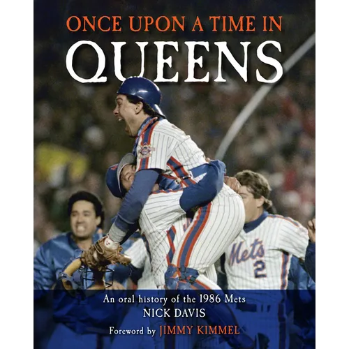Once Upon a Time in Queens: An Oral History of the 1986 Mets - Hardcover