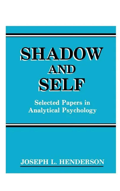 Shadow and Self: Selected Papers in Analytical Psychology - Hardcover