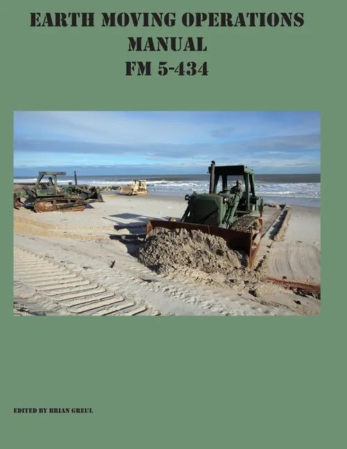 Earth Moving Operations Manual FM 5-434 - Paperback