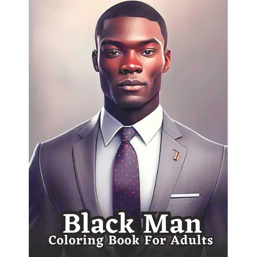Celebrating Black Men Through Art: An Adult Coloring Book Featuring Portraits of Diverse Black Men - Paperback