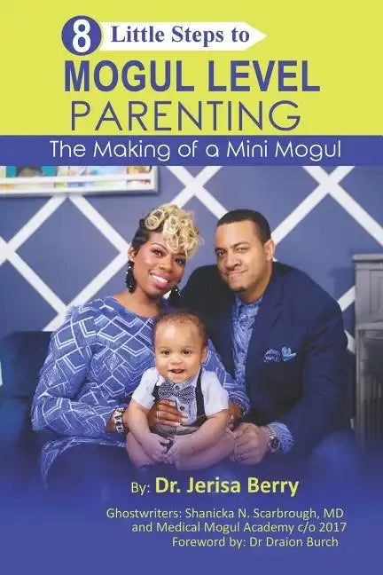 8 Little Steps to MOGUL LEVEL PARENTING: The Making of a Mini Mogul - Paperback