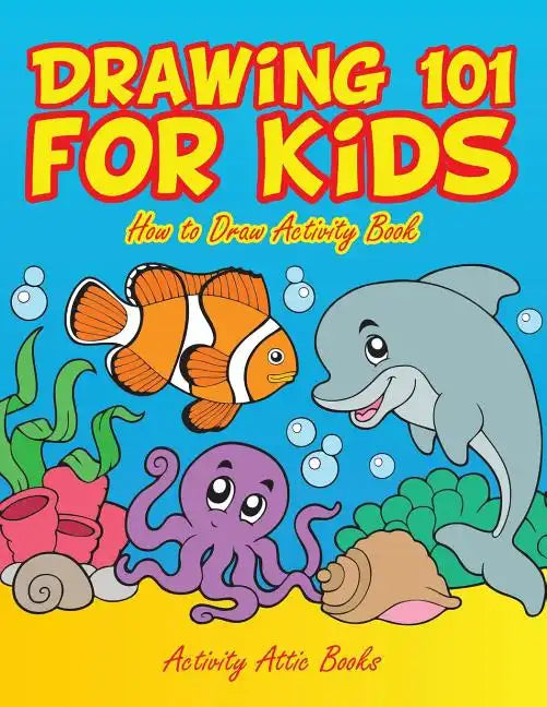 Drawing 101 for Kids: How to Draw Activity Book - Paperback
