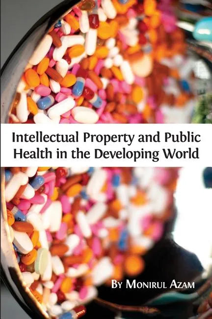 Intellectual Property and Public Health in the Developing World - Paperback