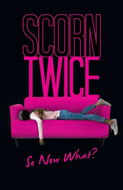 Scorn Twice: So Now What? - Paperback