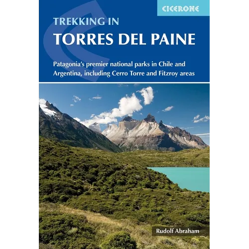 Trekking in Torres del Paine: Patagonia's Premier National Parks in Chile and Argentina, Including Cerro Torre and Fitzroy Areas - Paperback
