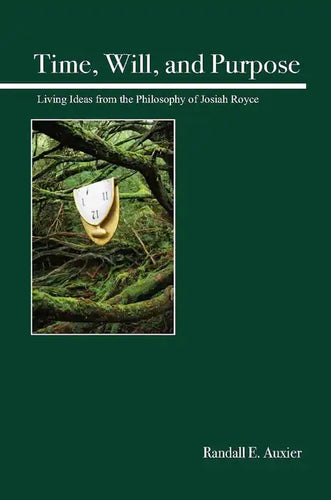 Time, Will, and Purpose: Living Ideas from the Philosophy of Josiah Royce - Paperback