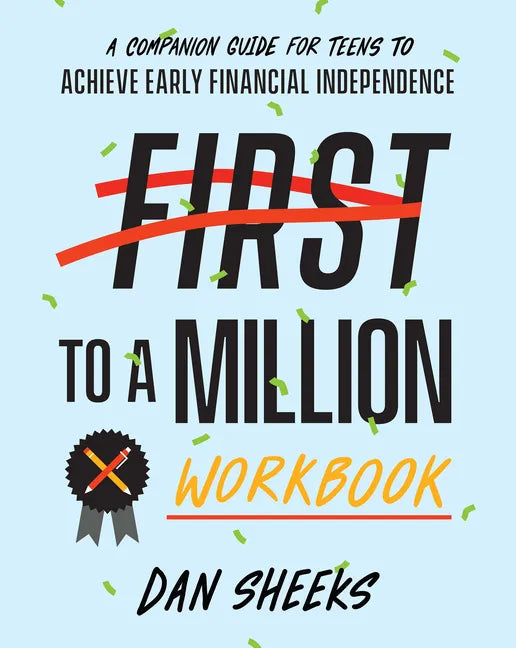 First to a Million Workbook: A Companion Guide for Teens to Achieve Early Financial Independence - Paperback