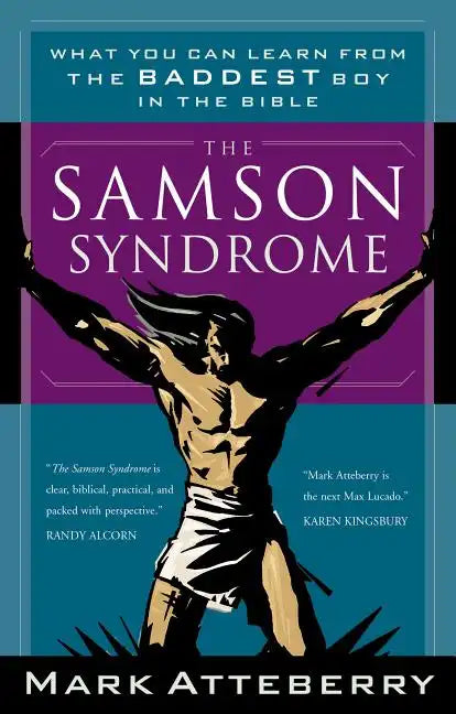 The Samson Syndrome: What You Can Learn from the Baddest Boy in the Bible - Paperback