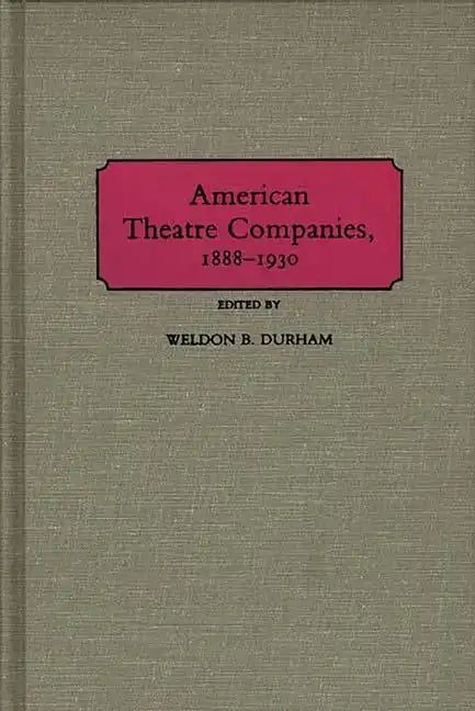 American Theatre Companies, 1888-1930 - Hardcover