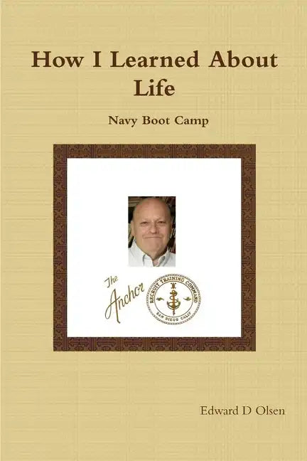How I Learned About Life: Navy Boot Camp - Paperback
