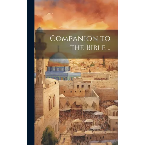 Companion to the Bible .. - Hardcover