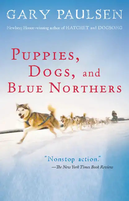 Puppies, Dogs, and Blue Northers: Reflections on Being Raised by a Pack of Sled Dogs - Paperback