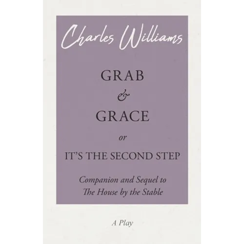 Grab and Grace or It's the Second Step - Companion and Sequel to The House by the Stable - Paperback