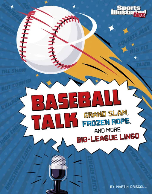 Baseball Talk: Grand Slam, Frozen Rope, and More Big-League Lingo - Hardcover