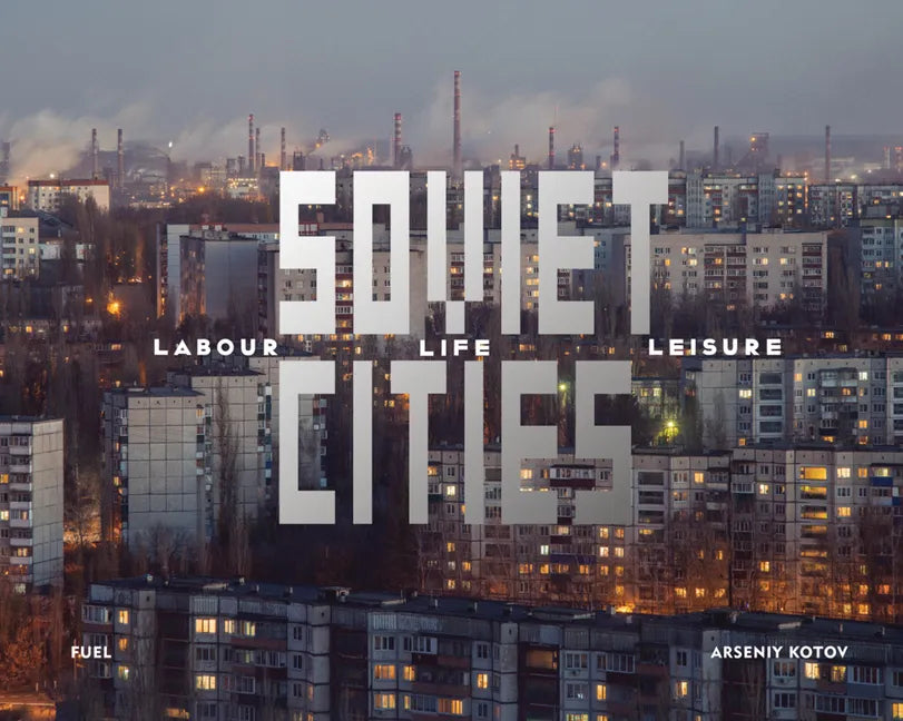 Soviet Cities: Labour, Life & Leisure - Hardcover