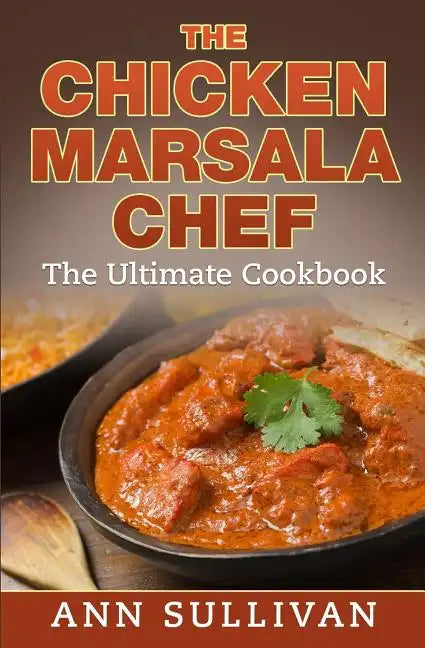 Chicken Marsala Chef: The Ultimate Cookbook - Paperback