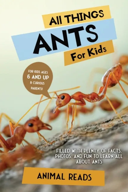 All Things Ants For Kids: Filled With Plenty of Facts, Photos, and Fun to Learn all About Ants - Paperback