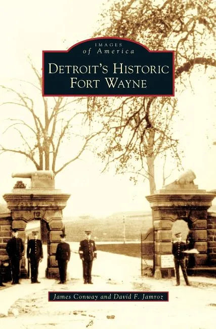 Detroit's Historic Fort Wayne - Hardcover