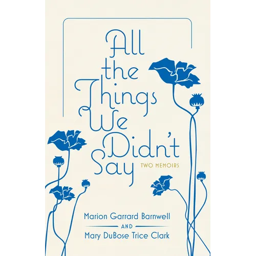 All the Things We Didn't Say: Two Memoirs - Hardcover