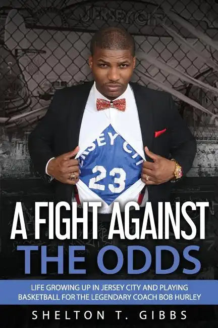 A Fight Against the Odds: Life Growing Up in Jersey City and Playing Basketball for the Legendary Coach Bob Hurley - Paperback