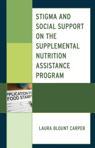 Stigma and Social Support on the Supplemental Nutrition Assistance Program - Hardcover