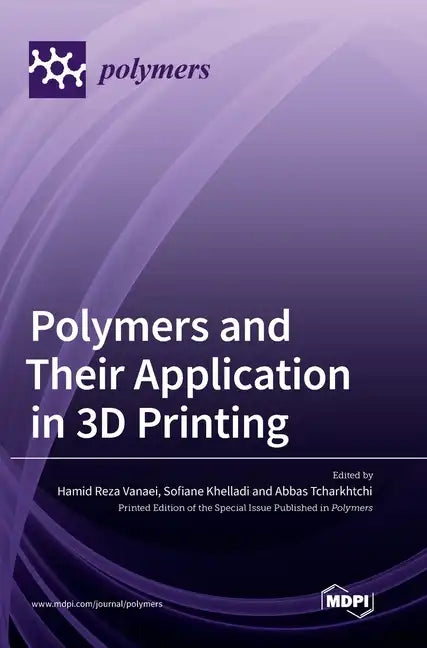 Polymers and Their Application in 3D Printing - Hardcover