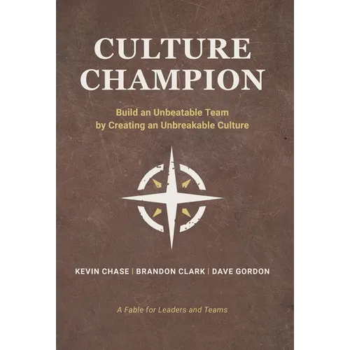 Culture Champion: Build an Unbeatable Team by Creating an Unbreakable Culture - Hardcover