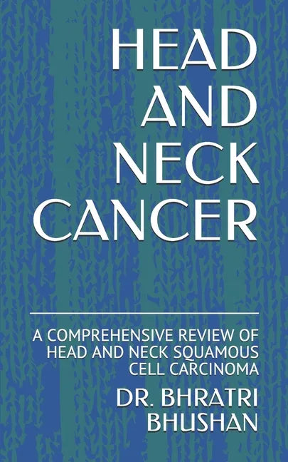 Head and Neck Cancer: A Comprehensive Review of Head and Neck Squamous Cell Carcinoma - Paperback