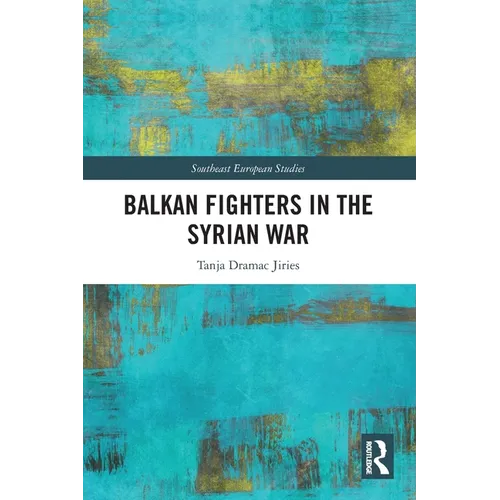 Balkan Fighters in the Syrian War - Paperback