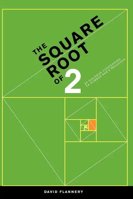The Square Root of 2: A Dialogue Concerning a Number and a Sequence - Paperback
