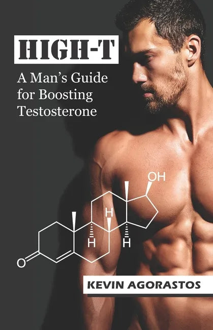 High-T: A Man's Guide for Boosting Testosterone - Paperback
