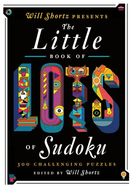 Will Shortz Presents the Little Book of Lots of Sudoku: 200 Easy to Hard Puzzles - Paperback